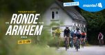 Schrijf je in voor de Ronde van Arnhem: de ultieme opwarmer voor het NK Wielrennen
