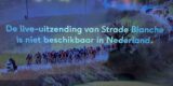 Scherm op zwart: Nederlandse kijkers kunnen Strade Bianche opnieuw niet bij Sporza volgen